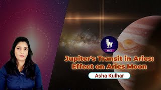 Jupiter Transit in Aries amp its effect on Aries Moon Sign  Asha Kulhar [upl. by Alyak]