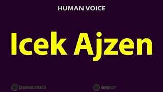 How To Pronounce Icek Ajzen [upl. by Micheal]