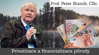 Prof Peter Stanek s Dr Josefem Skálou  o quotfinancializaci přírodyquot i srazu slibotechen ve Vilniusu [upl. by Evslin]