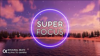 SUPER FOCUS  Flow State Music  Binaural Beats 40Hz ★ Ambient Study Music to Concentrate [upl. by Ialohcin27]