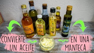 Como hacer una manteca a partir de cualquier aceite vegetal [upl. by Tila]