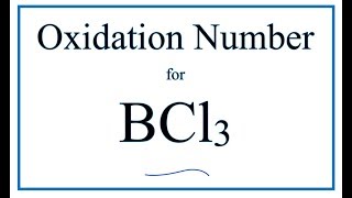 How to find the Oxidation Number for Cl in BCl3 Boron trichloride [upl. by Mcgruter]