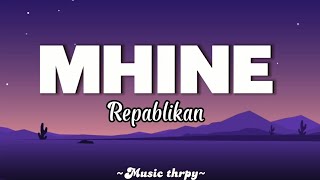 🎵Mhine  Repablikan Lyrics [upl. by Ahsyen732]