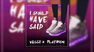 Vassy And Playmen  I Should Have Said  Pascal amp Pearce Remix [upl. by Bloch60]