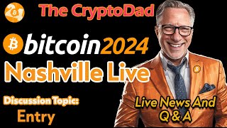 The CryptoDad is live Bitcoin Nashville Entry 📣 [upl. by Karena]