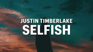 Justin Timberlake  Selfish Lyrics [upl. by Kirimia]