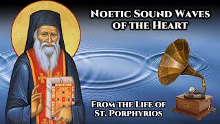 Noetic Sound Waves of the Heart  From the Life of St Porphyrios [upl. by Dryfoos]