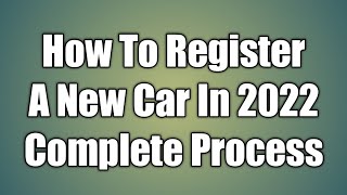 How To Register A New Car In 2022  Complete Registration Process  Registration Of New Vehicle [upl. by Inalan]