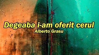 Alberto Grasu  Degeaba iam oferit cerul versuri [upl. by Emor]