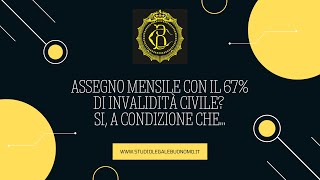 Assegno mensile con il 67 di invalidità civile Si a condizione che… [upl. by Seravat]