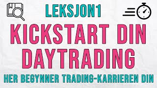 Kickstart din daytrading â€“ Leksjon 1 â€“ Introduksjon [upl. by Edaj]