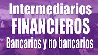 Intermediarios financieros bancarios y no bancarios [upl. by Nicolina]