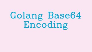 Golang Base64 Encoding ampamp NoTalk [upl. by Ayekehs92]