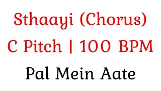 Sthaayi  C Pitch  100 BPM  Pal Mein Aate [upl. by King]