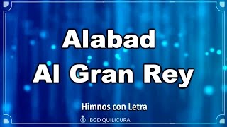 Alabad Al Gran Rey  Himno con letra [upl. by Acirederf231]