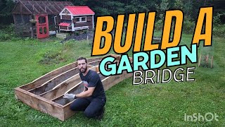 Building a Wooden Arched Garden Bridge  Part 1 [upl. by Primaveria]