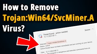 How to Remove TrojanWin64SvcMinerA  Easy Tutorial [upl. by Schaaff358]