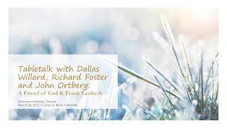 Dallas Willard  Tabletalk A Friend of God and Frank Laubach [upl. by Adgam799]