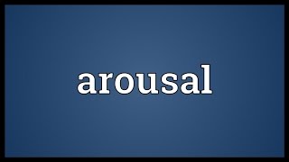 Arousal Meaning [upl. by Gracie985]