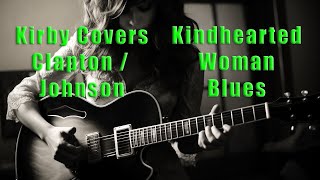 Kindhearted Woman Blues Cover  Robert Johnson  Clapton [upl. by Ameline]