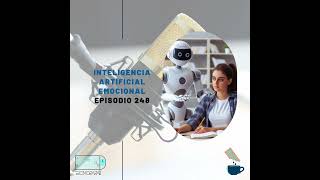 Inteligencia Artificial emocional – EP 248 [upl. by Thamora]