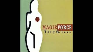 Magik Force  Body amp Soul Radio Edit [upl. by Bratton]