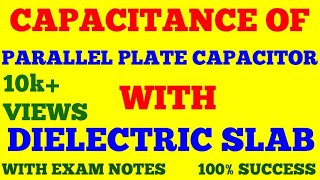 CAPACITANCE OF PARALLEL PLATE CAPACITOR WITH DIELECTRIC SLAB  WITH EXAM NOTES [upl. by Wini744]