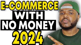 HOW TO START AN ECOMMERCE BUSINESS WITH NO MONEY IN 2024 Beginners Guide [upl. by Ailis]