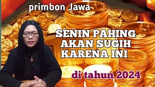 WETON SENIN PAHING AKAN SUGIH di tahun 2024 menurut primbon Jawa karena ini ‼️ [upl. by Enelyk]