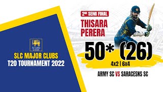 Thisara Pereras 50 26 vs Saracens  SLC Major Clubs T20 Tournament 2022  Semi Final 02 [upl. by Enyedy]