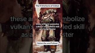 The 9 Artefacts of Vulkan  Warhammer 40K Lore warhammer40k randomlore5 gamesworkshop vulkan [upl. by Asirak]