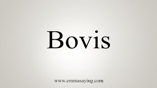 How To Say Bovis [upl. by Mackie]