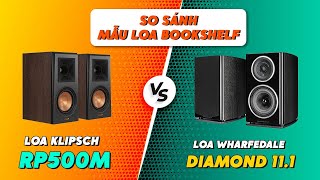 So Sánh Loa Wharfedale Diamond 111 Vs Loa Klipsch RP500M  Mẫu Loa Bookshelf Bán Chạy Nhất [upl. by Oscar]