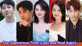 Our Glamorous Time 2018  Cast and Real Ages  Zhao Li Ying Jin Han Yu Hao Ming Cao Xi Wen [upl. by Jp]