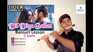 Dil Diyan Gallan Flute Lesson  दिल दियाँ ग़ल्लां बांसुरी C Scale  Tiger Zinda Hai  Divine Bansuri [upl. by Thetos]