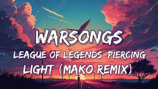 League of Legends  Warsongs Piercing Light Lyrics Mako Remix [upl. by Aneehc]