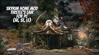 Thistles Lair Skyrim Home Mod for PC AE SE LE February 2024 [upl. by Farly947]