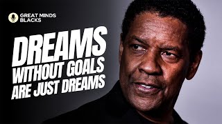 DREAMS WITHOUT GOALS ARE JUST DREAMS  Denzel Washington Powerful Motivational Speech [upl. by Marchelle868]