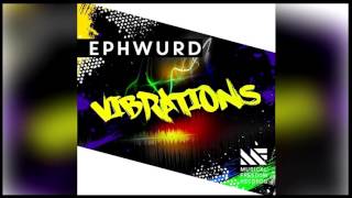 Ephwurd  Vibrations Extended Mix FREE DOWNLOAD [upl. by Lawton179]