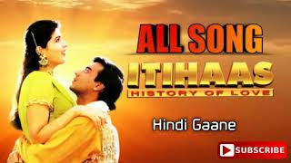 Itihaas Movie All Songs । Ajay Devgan Hits। Kumar Sanu Hits [upl. by Eladnek]