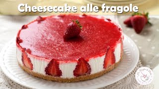 CHEESECAKE ALLE FRAGOLE ricetta senza cottura facile da preparare e deffetto [upl. by Oreste]