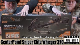 CenterPoint  Sniper Elite  Whisper 370 Crossbow UNBOXING ASSEMBLE SHOOT  Bow Review [upl. by Enom958]