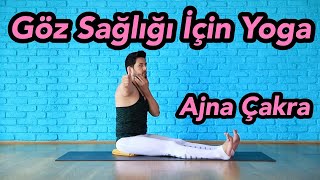 Göz Sağlığı için Yoga  Ajna Çakra Deneyimlerinden Özgürleş [upl. by Cathleen966]