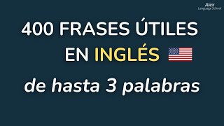 400 FRASES ÚTILES EN INGLÉS DE HASTA 3 PALABRAS [upl. by Adnilak]