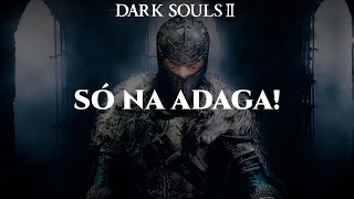 FINAL SÓ NA ADAGA  DARK SOULS 2 DESAFIO [upl. by Jarita]