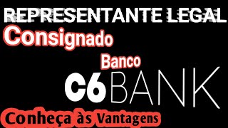 REPRESENTANTE LEGAL CONSIGNADO C6 BANK CONHEÇA AS VANTAGENS emprestimorepresetantelegal c6bank [upl. by Anneirb]