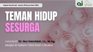 TEMAN HIDUP SESURGA  USTADZAH DR NUR HAMIDAH LC MAG  KAJIAN MUSLIMAH [upl. by Flora]