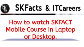 How to Watch SKFACT Mobile Course on Laptop or Desktop servicenow skfacts [upl. by Armelda887]