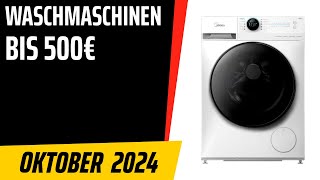 TOP7 Die besten Waschmaschinen bis 500€ Oktober 2024 Test amp Vergleich  Deutsch [upl. by Leidba]