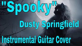 quotSpookyquot Dusty Springfield  Instrumental Guitar Cover [upl. by Alessandra]